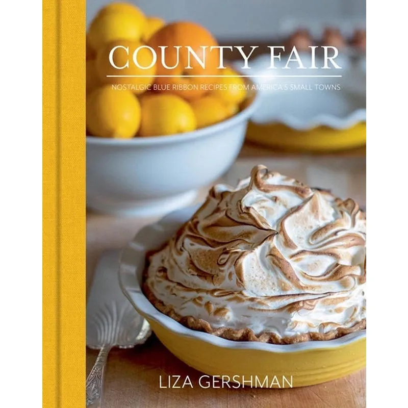 County Fair: Nostalgic Blue Ribbon Recipes from America's Small Towns